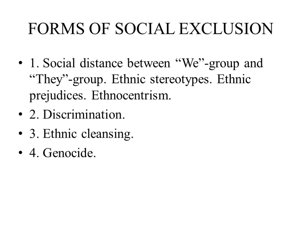 FORMS OF SOCIAL EXCLUSION 1. Social distance between “We”-group and “They”-group. Ethnic stereotypes. Ethnic